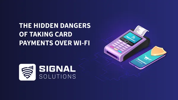 The Hidden Dangers Of Taking Card Payments Over Wi-Fi