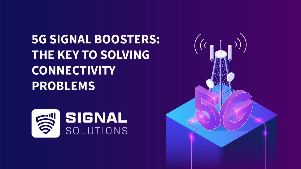 5G Signal Boosters: The Key to Solving Connectivity Problems