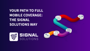 Your Path to Full Mobile Coverage: The Signal Solutions Way